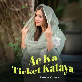 Ac Ka Ticket Kataya by Tapan Kumar