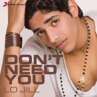 Don't Need You by Lo Jill