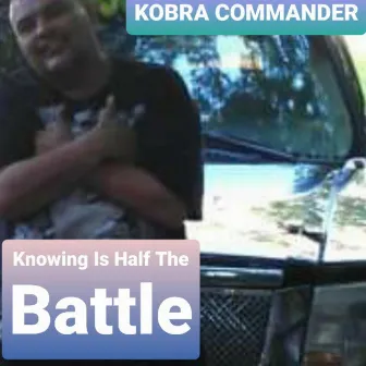 Knowing Is Half the Battle by Kobra Commander