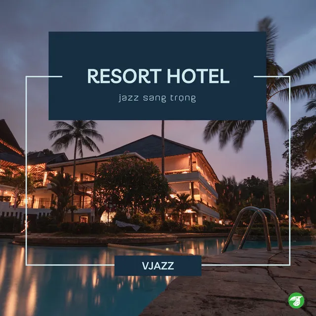 Resort Hotel Jazz Sang Trọng