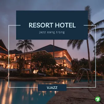 Resort Hotel Jazz Sang Trọng by AudioBay