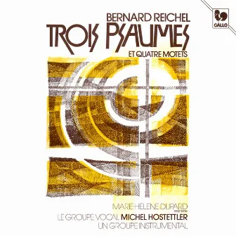 Reichel: Trois Psaumes et Quatre Motets by Bernard Reichel