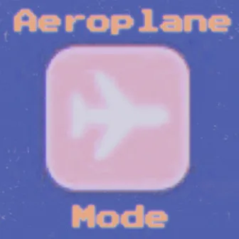 Aeroplane Mode by Mikey Harvey