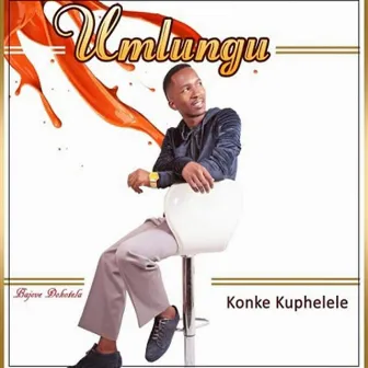 Konke Kuphelele by UMLUNGU