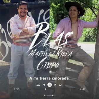 A Mi Tierra Colorada by Blas Martínez Riera Grupo