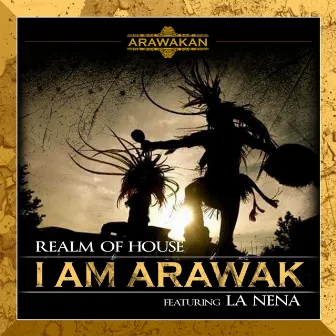 I am Arawak by Realm of House