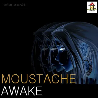 Awake by Moustache