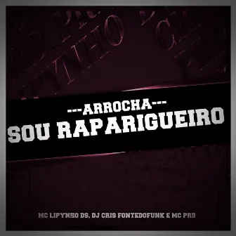 Arrocha Sou Raparigueiro by Mc lipynho Ds