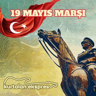 19 Mayıs Marşı by Kurtalan Ekspres