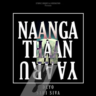 Naanga Thaan Yaaru - Single by DEYO