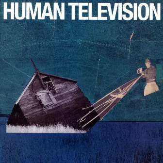 All Songs Written By: Human Television by Human Television