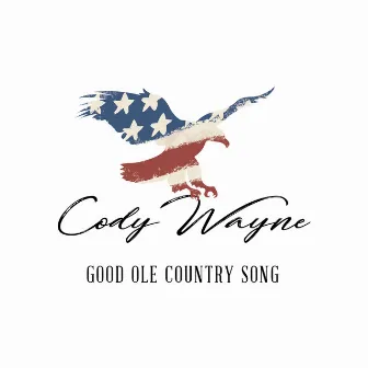 Good Ole Country Song by Cody Wayne