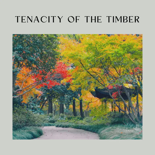 Tenacity of the Timber