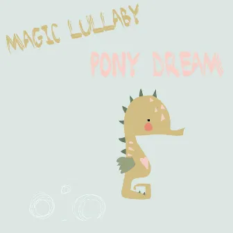 Pony Dream by Magic Lullaby