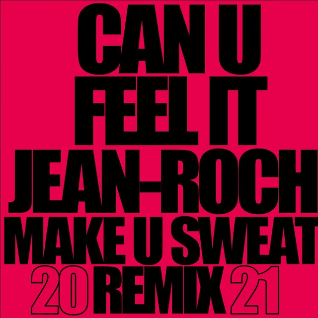 Can U Feel It (make u sweat remix 2021)