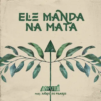 Ele Manda na Mata by AWURÊ