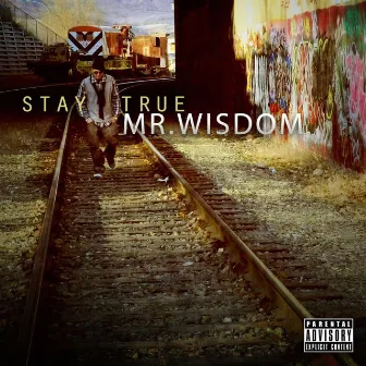 Stay True by Mr. Wisdom