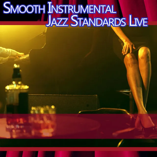 Smooth Instrumental Jazz Standards (Live Version)