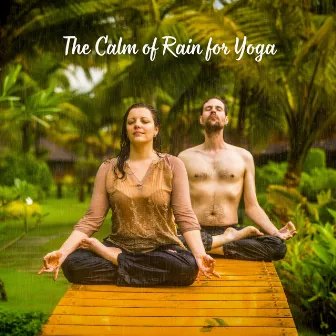 The Calm of Rain for Yoga by Yoga Flow Playlist