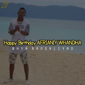 Happy Birthday Afrianiy Whandha by Whyn Brookliynd