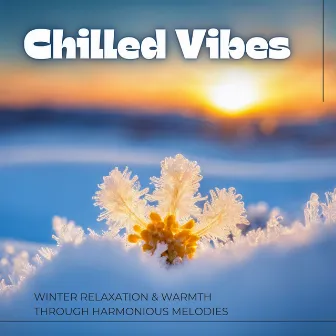 Chilled Vibes: Winter Relaxation & Warmth through Harmonious Melodies by Kenny Davis