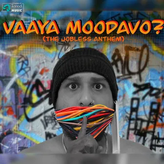 Vaaya Moodavo (The Jobless Anthem) by Pravin Saivi