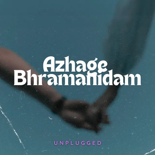 Azhage Bhramanidam (Unplugged)