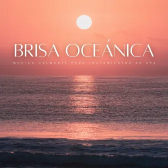 Brisa Oceánica: Música Calmante Para Tratamientos De Spa by Relajante música asiática de spa