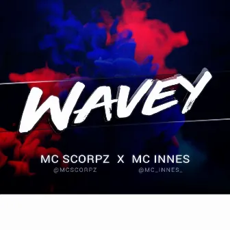 Wavey by MC Scorpz