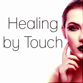 Healing by Touch – Nature Sounds, Sauna & Spa, Reiki, Relaxing Massage, Calming Music for Spa by Sauna & Massage Academy