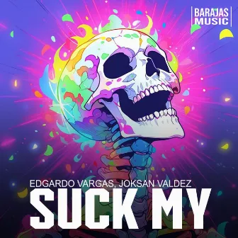 Suck My by Joksan Valdez