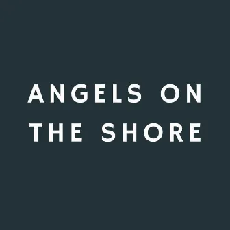 ANGELS ON THE SHORE by The Aardvark