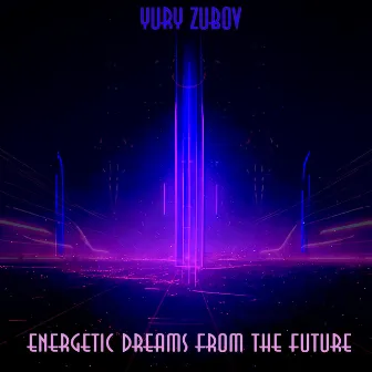 Energetic dreams from the future by Yury Zubov