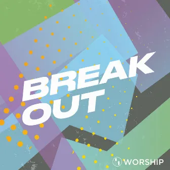 Break Out by Rolling Hills Worship