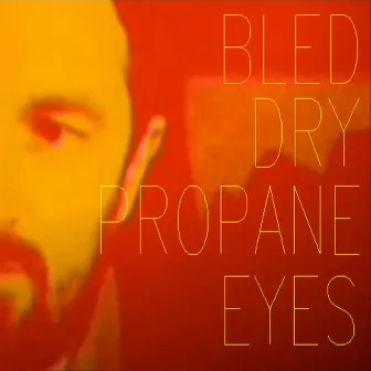 Bled Dry / Propane Eyes by David Jones