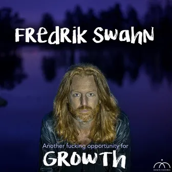 Another Fucking Opportunity for Growth by Fredrik Swahn