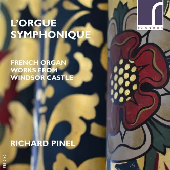 L'orgue Symphonique: French Organ Works from Windsor Castle by Richard Pinel