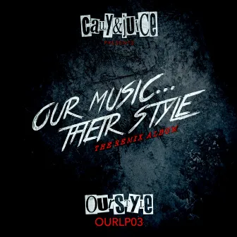 Our Music...Their Style (The Remix Album) by Cally & Juice