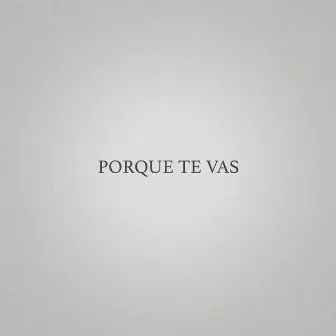 Porque te vas by Laura Durand