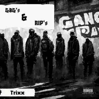 GBG's & RIP's by Trixx