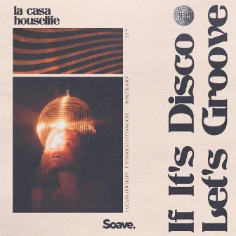 If It's Disco, Let's Groove by houselife