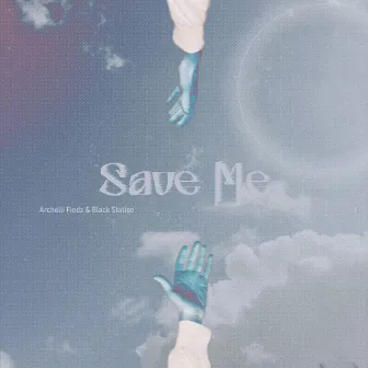 Save Me by Archelli Findz