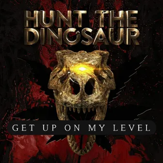 Get up on My Level by Hunt the Dinosaur