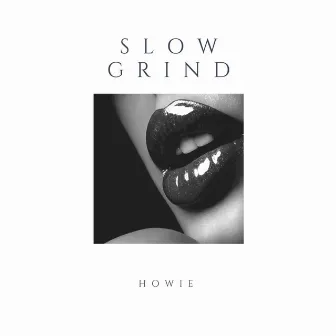 Slow Grind by Howie