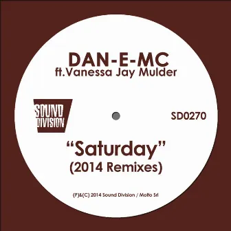 Saturday (feat. Vanessa Jay Mulder) [2014 Remixes] by Dan-E-MC