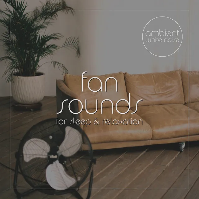 Fan Sounds for Sleep and Relaxation: Relax