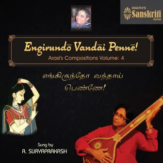 Engirundo Vandai Penne (Arasi's Compositions, Vol. 4) by R. Suryaprakash