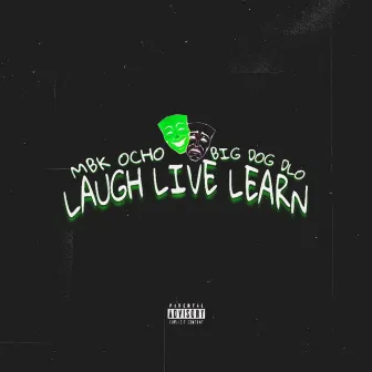 Laugh Live Learn by MBK Ocho