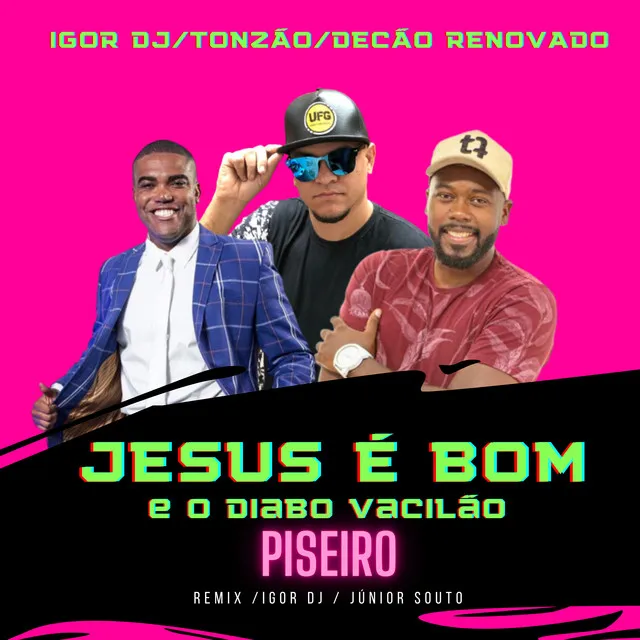 Jesus e Bom e o Diabo Vacilão - piseiro - Remix