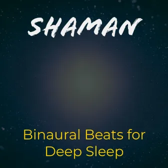 Binarual Beats for Deep Sleep by Shaman